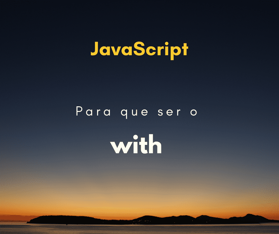 Para que serve o with no JavaScript