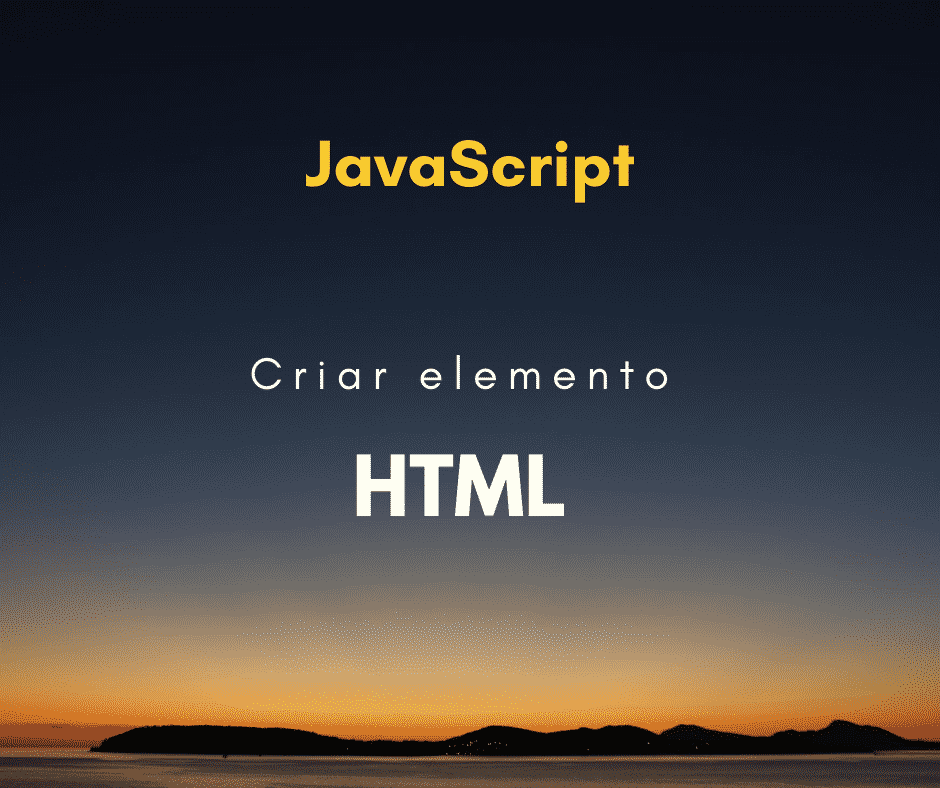 Criar elemento HTML com JavaScript (appendChild e innerHTML)
