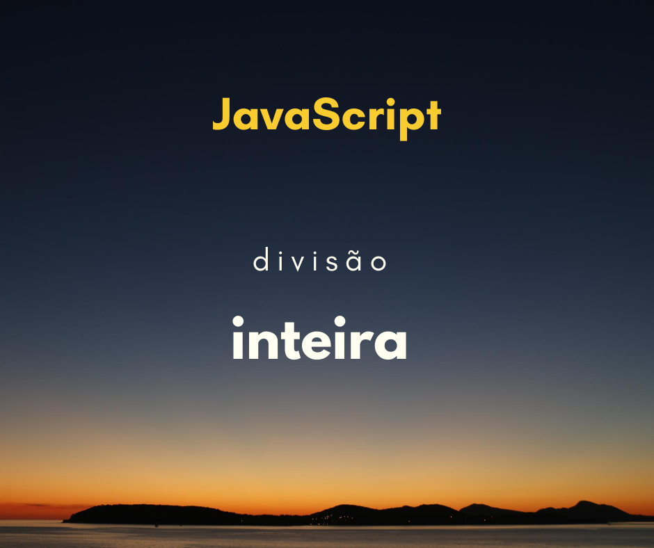 Como fazer uma divisão inteira em JavaScript