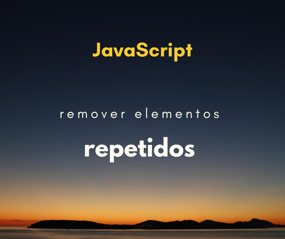 Remover elementos repetidos de um vetor em JavaScript (repetidos array)