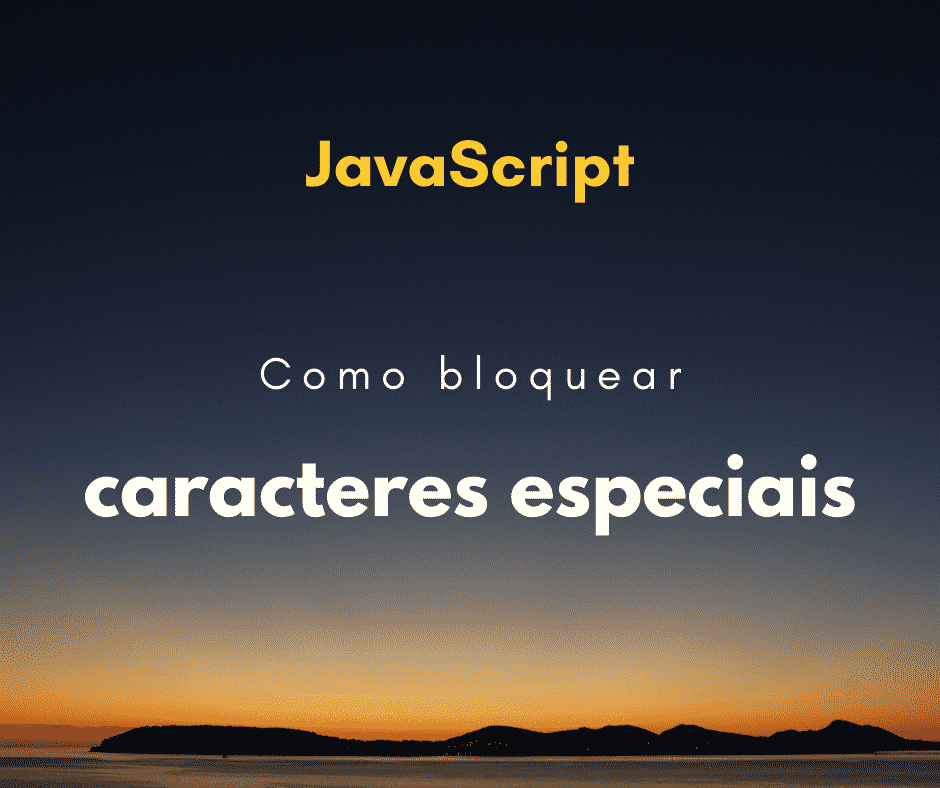 Bloquear caracteres especiais em input com JavaScript