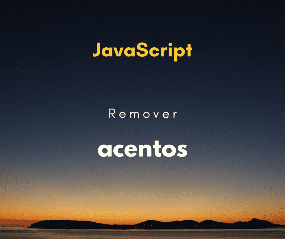 Como remover acentos em JavaScript