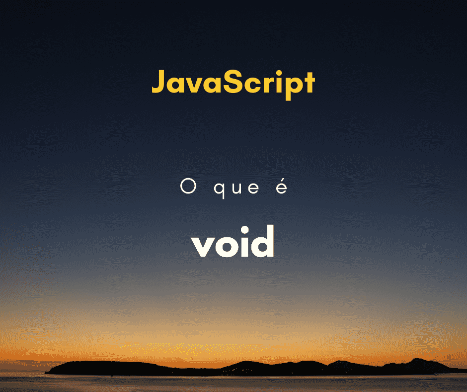 O que é void em JavaScript e como utilizar