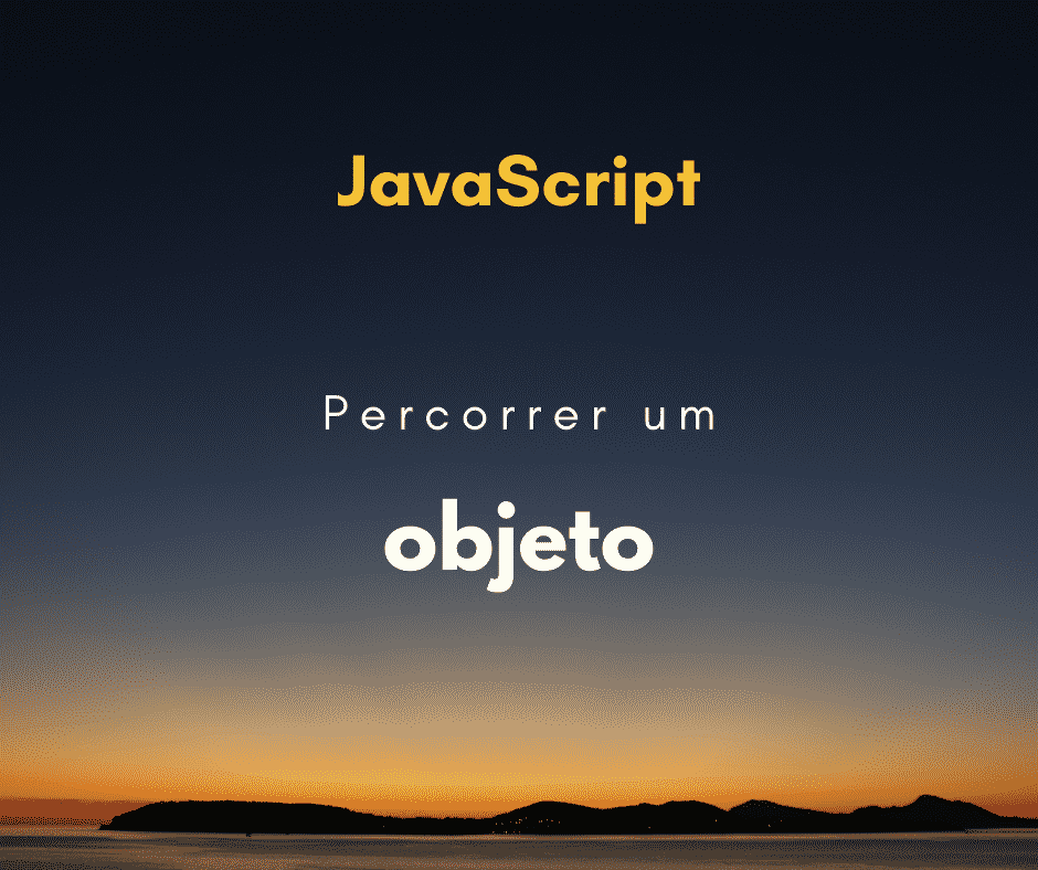 Como percorrer um objeto em JavaScript