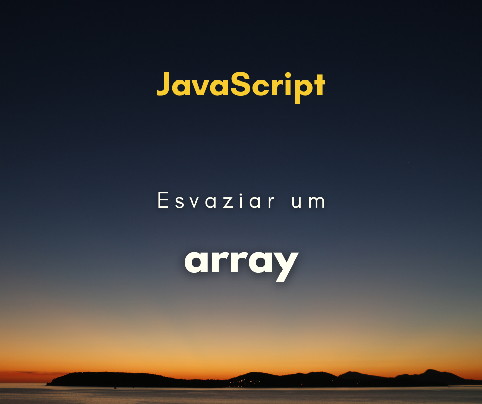Como esvaziar um array em JavaScript
