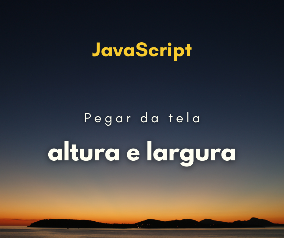 Como pegar a altura e largura da página com JavaScript