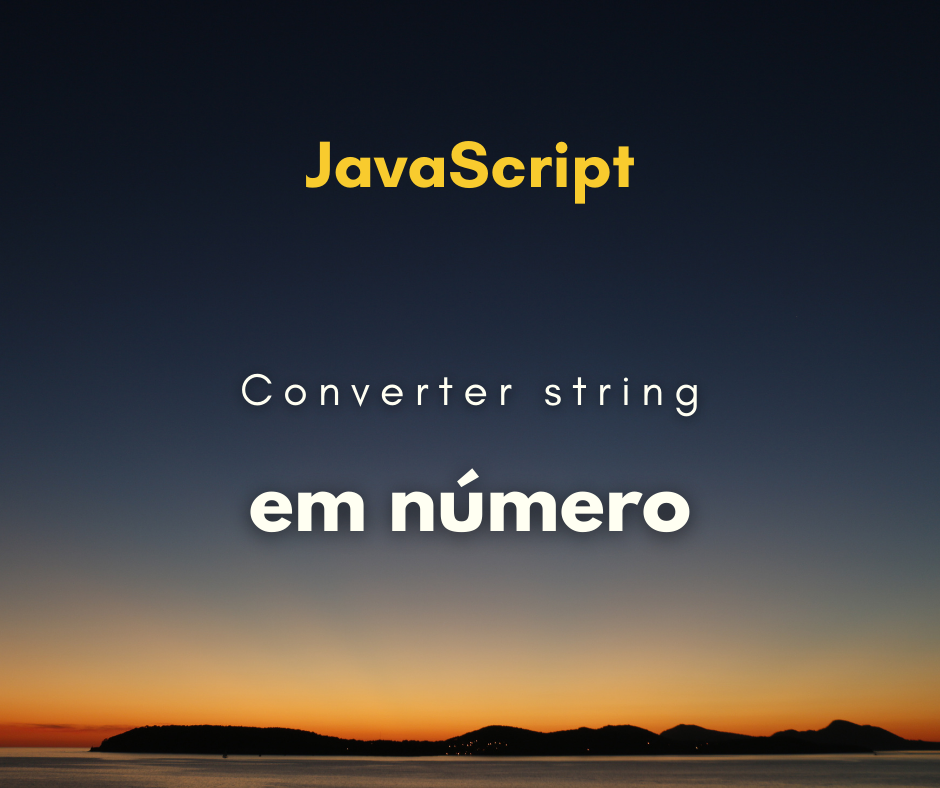 Como converter uma string em integer ou valor numérico em JavaScript