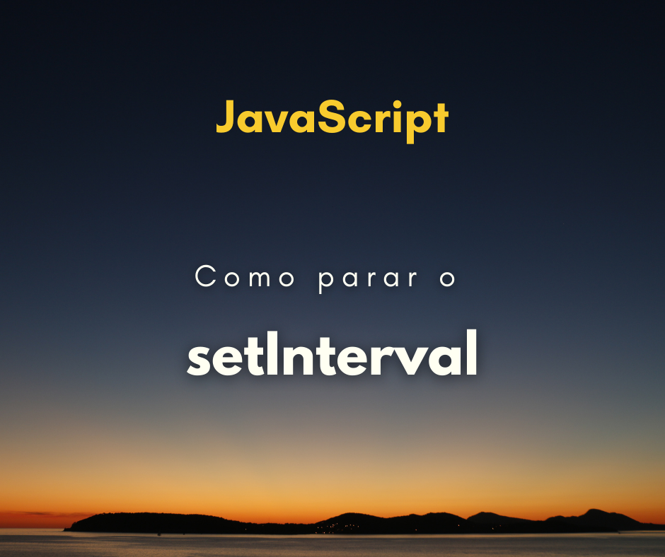 Como parar um setInterval em JavaScript
