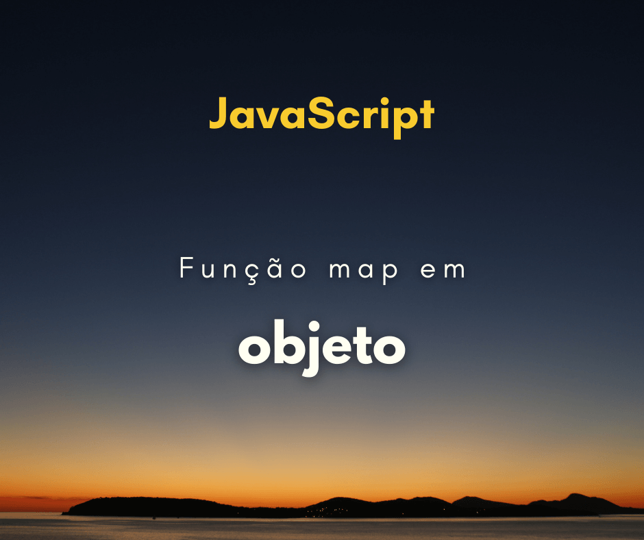 Como utilizar a função map em objetos em JavaScript