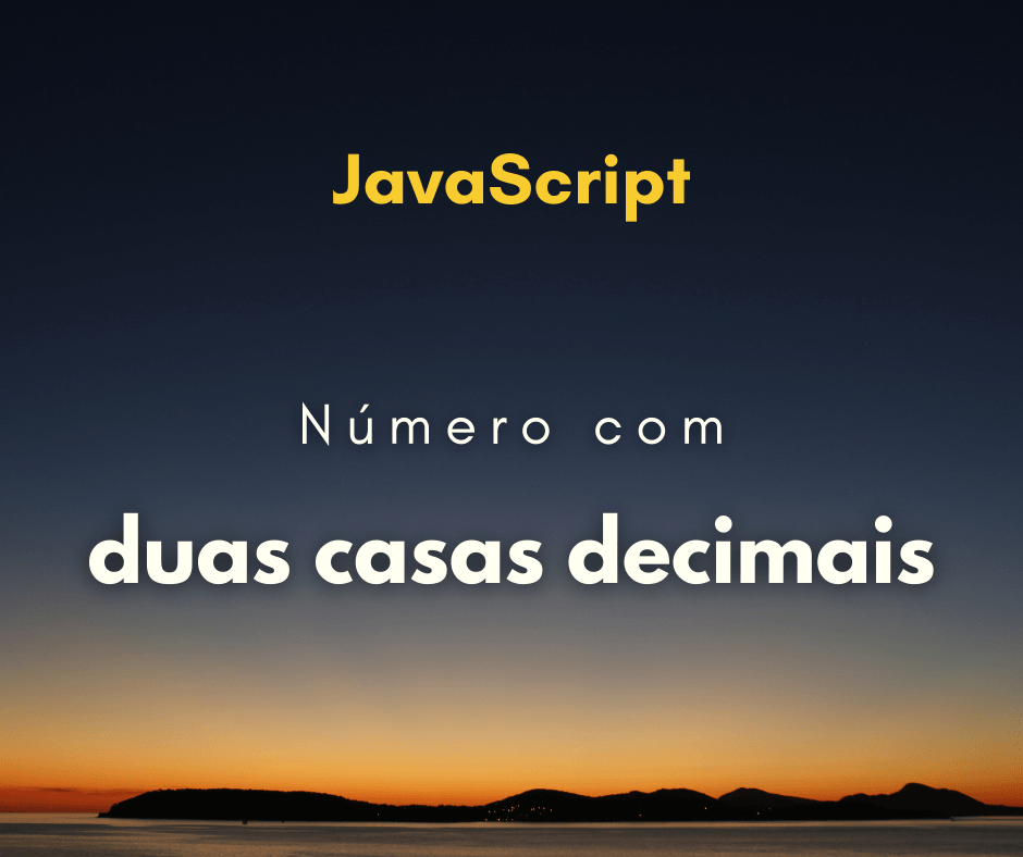 Formatar número para sempre exibir duas casas decimais em JavaScript