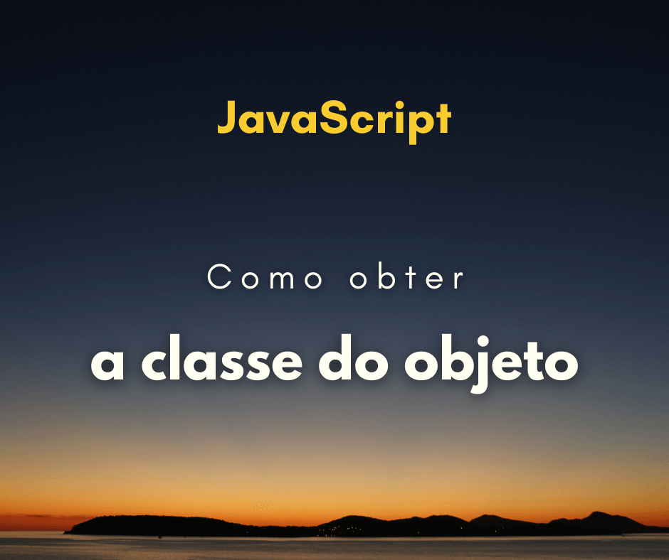 Como obter a classe do objeto em JavaScript?