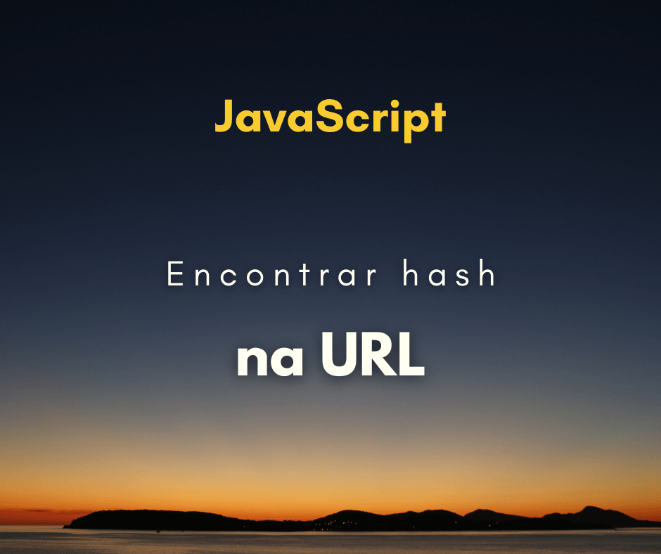 Como procurar por uma hash (#) na URL com JavaScript