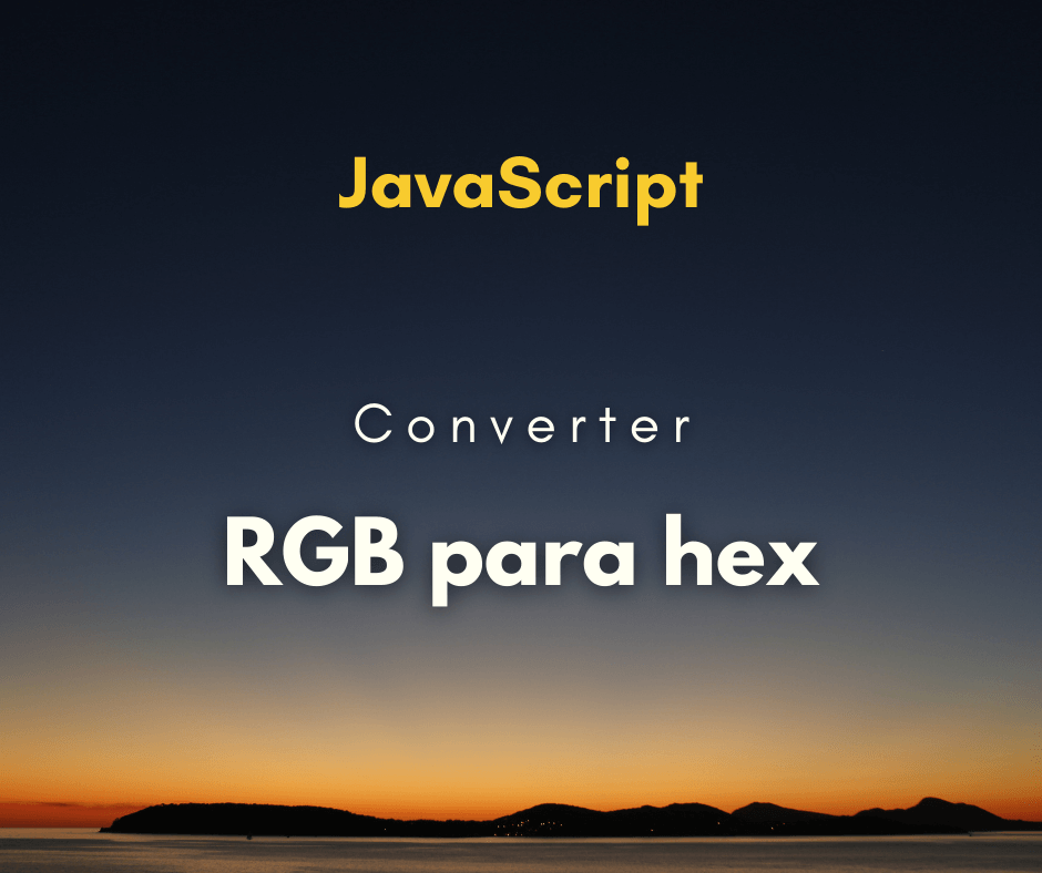 Converter RGB para hexadecimal em JavaScript