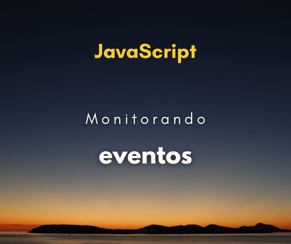 Como monitorar eventos de JavaScript no navegador