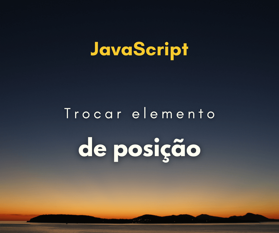 Trocar elemento de array de posição em JavaScript