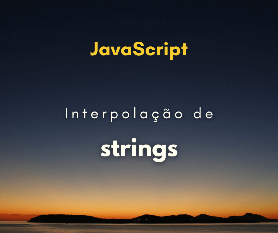 Como fazer interpolação de string em JavaScript