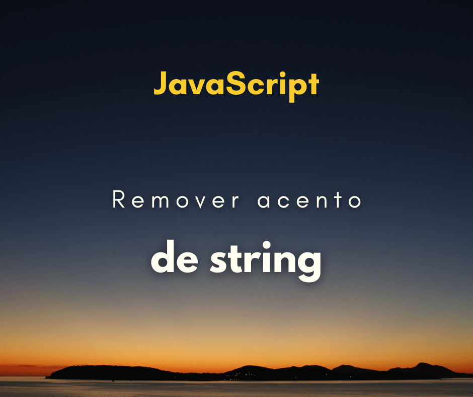 Remover acento em string com JavaScript