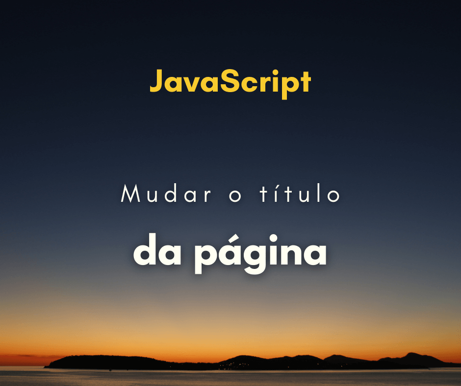 Como trocar o título da página com JavaScript
