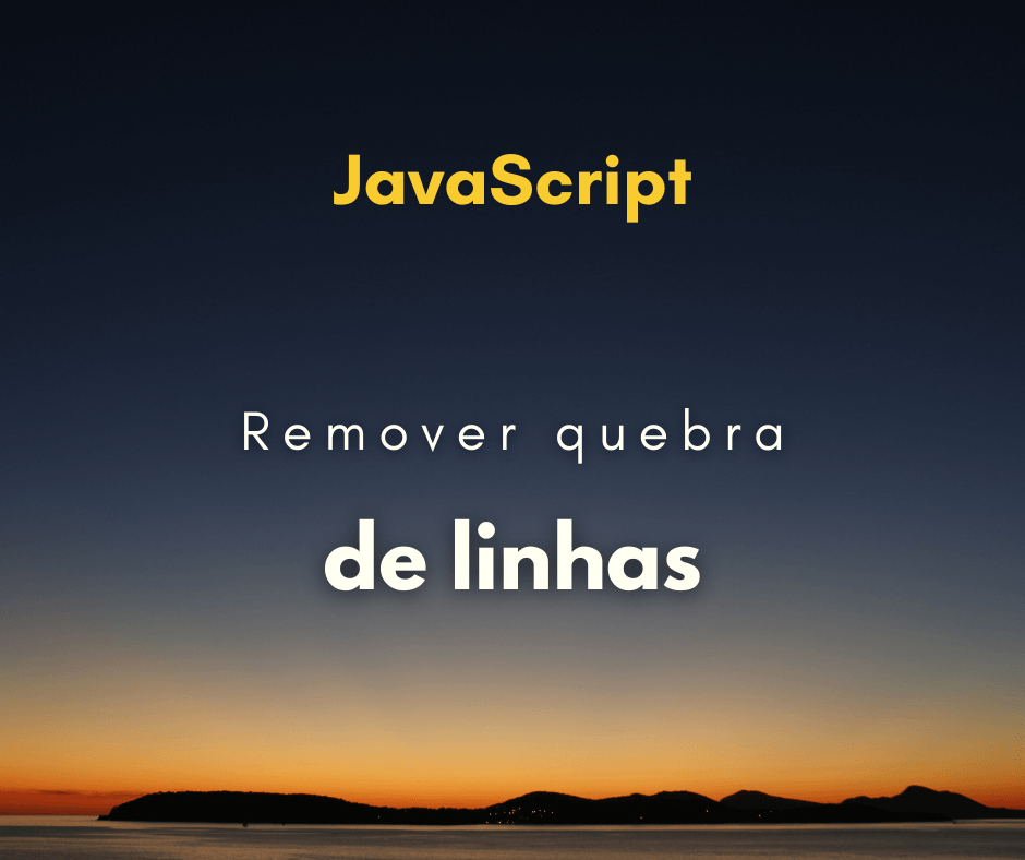 Como remover quebras de linha em string com JavaScript