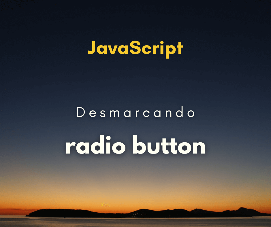 Como desmarcar um radio button com JavaScript