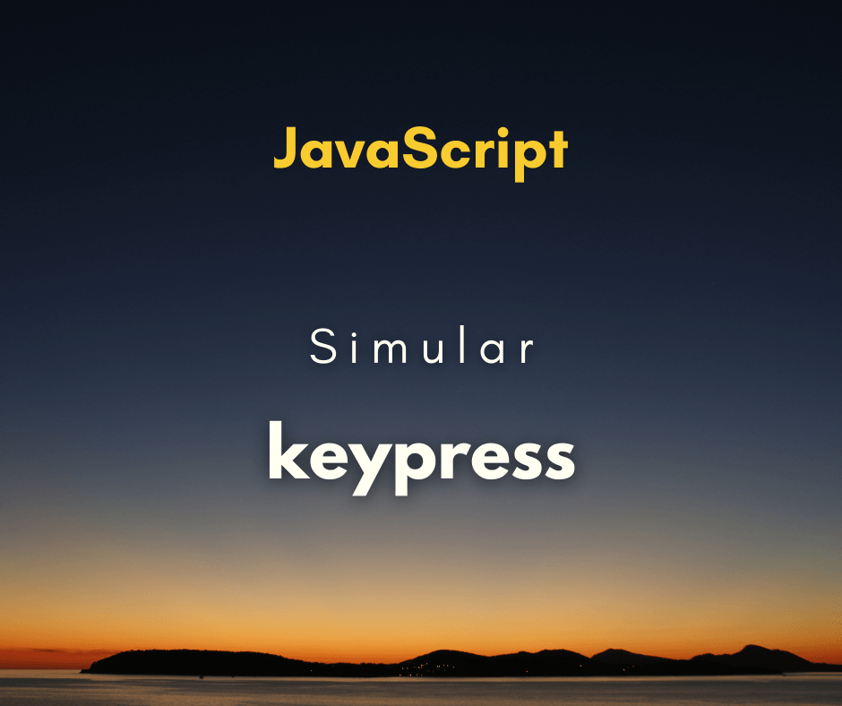Simular evento de keypress com código em JavaScript