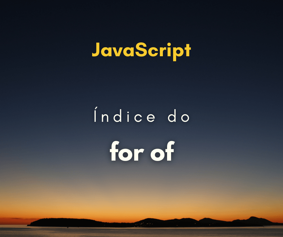Como pegar o índice de um loop for of em JavaScript