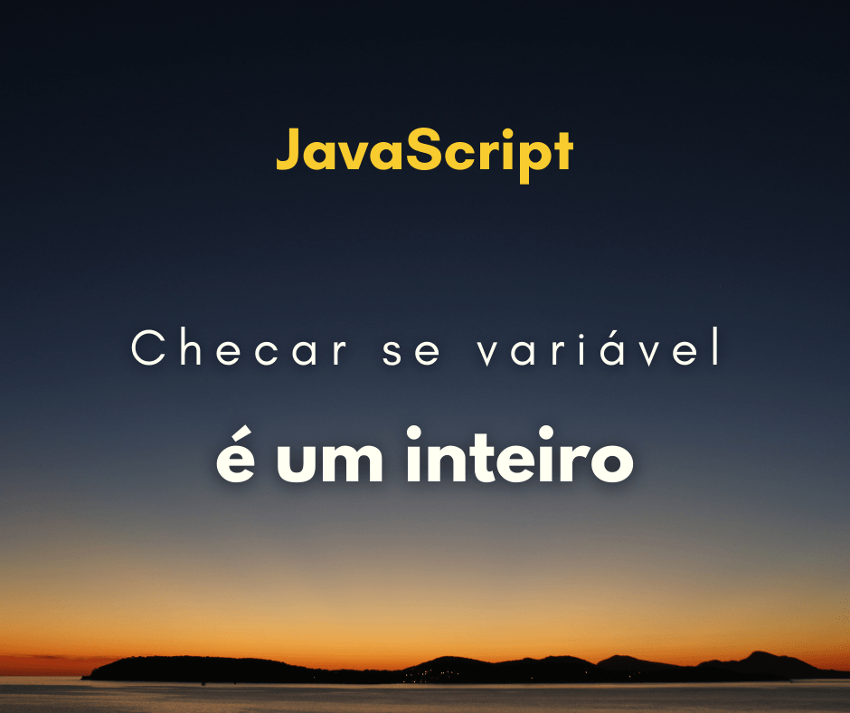 Como checar se variável é um inteiro em JavaScript