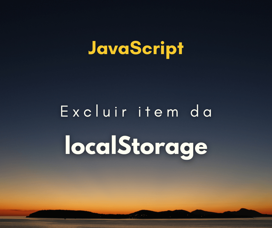 Como excluir valor da localStorage ao fechar página em JavaScript