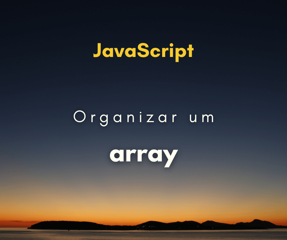 Como organizar um array de strings em JavaScript