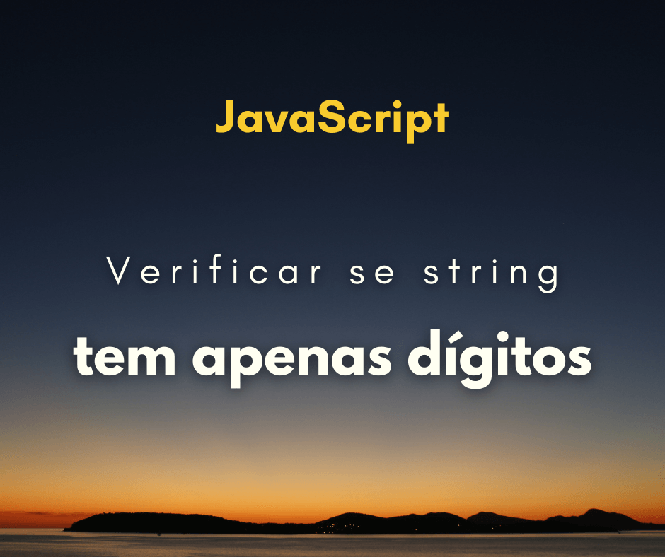 Verificar se string contém somente dígitos em JavaScript