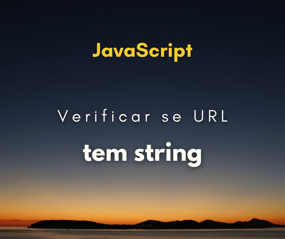 Como verificar se a URL tem uma string específica em JavaScript
