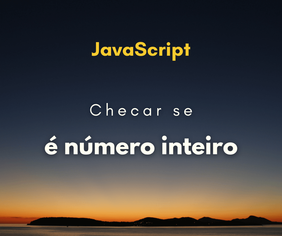 Como checar se número é um número inteiro com JavaScript