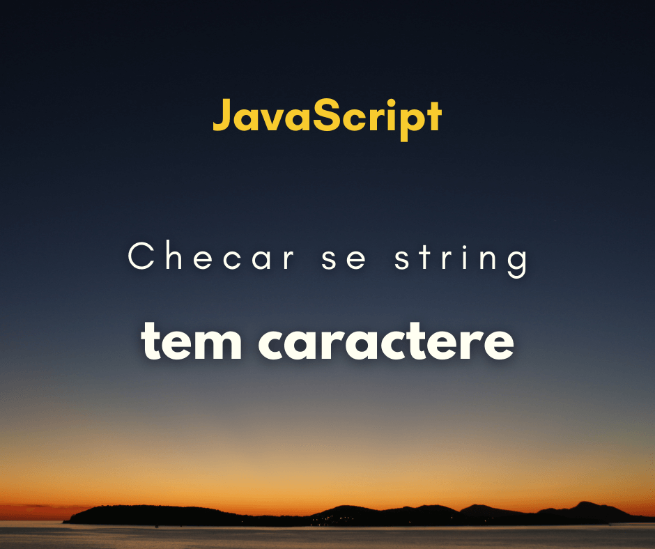 Como checar se string possui um certo caractere em JavaScript