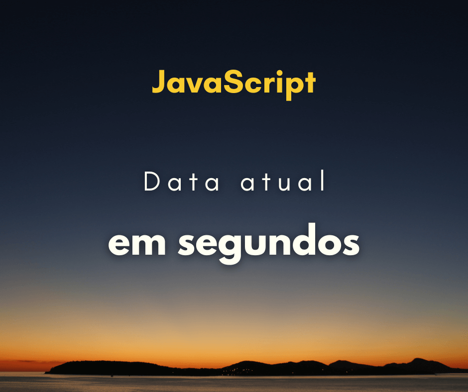 Como obter a data atual em segundos com JavaScript