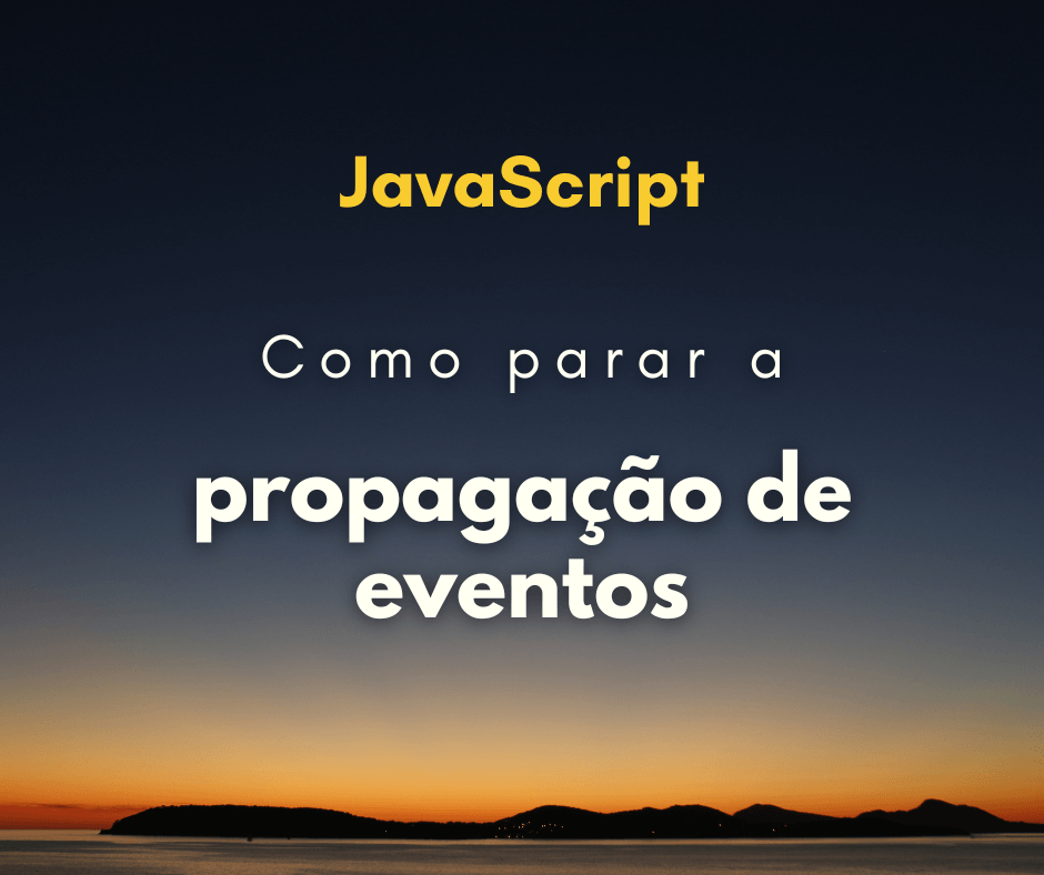 Como parar a propagação de evento em JavaScript