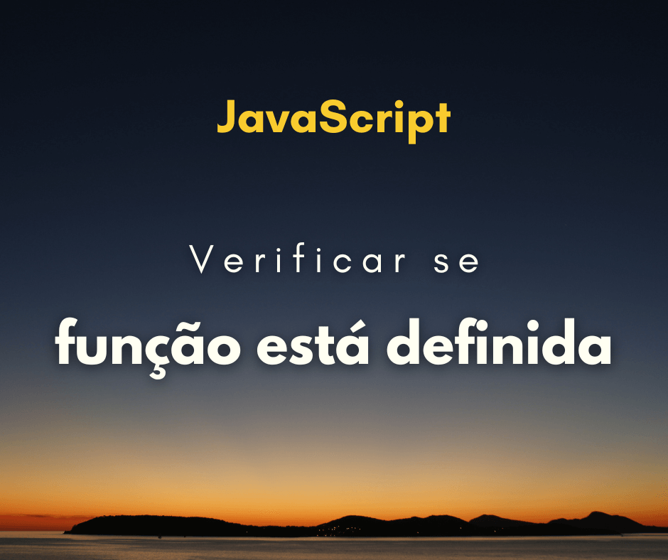 Como verificar se função está definida em JavaScript
