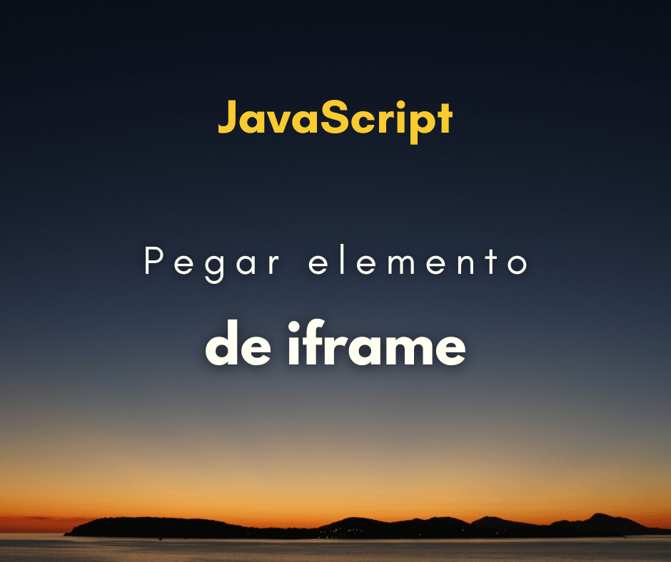 Pegar elemento de iframe com JavaScript