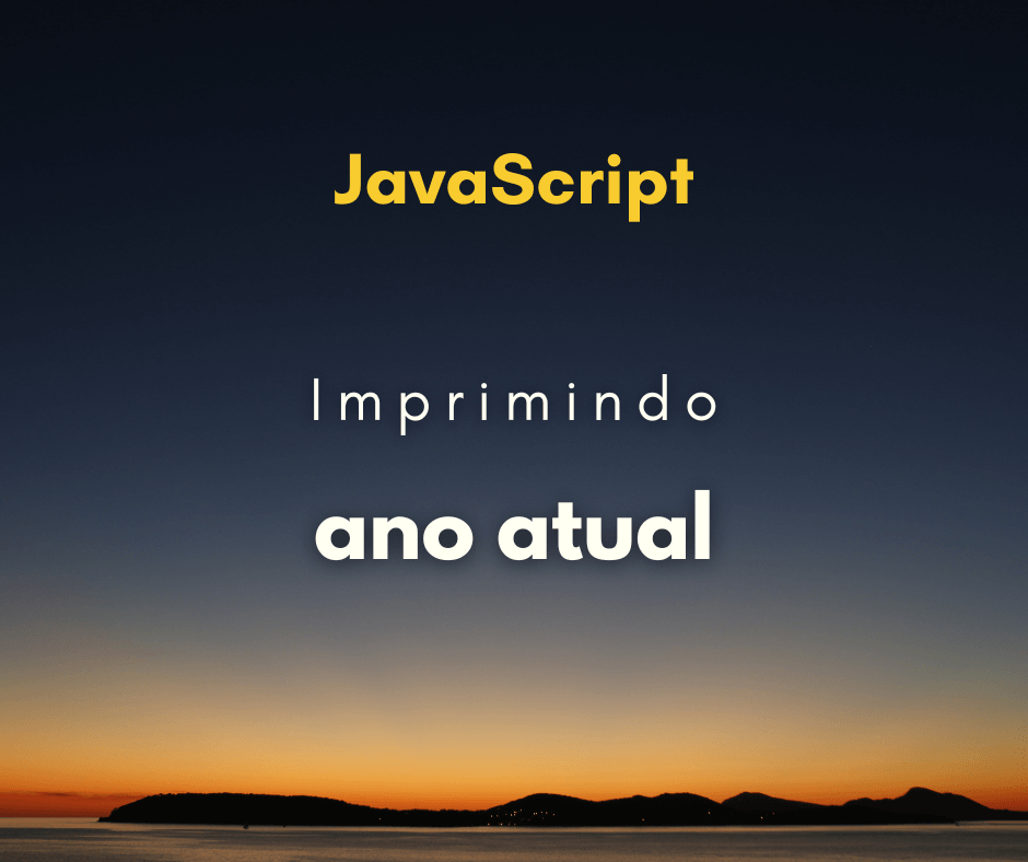 Maneira mais simples de imprimir o ano atual com JavaScript