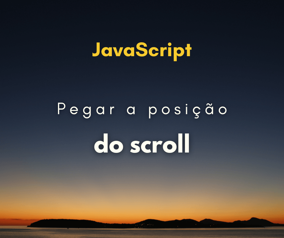 Como pegar a posição do scroll com JavaScript