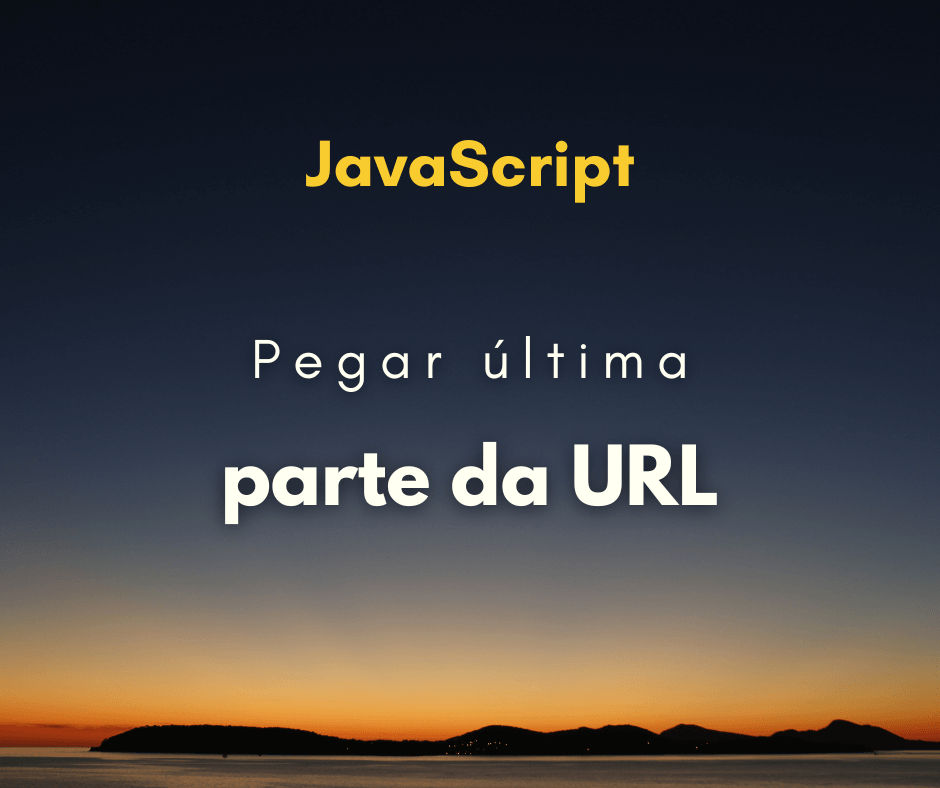 Como pegar a última parte da URL com JavaScript