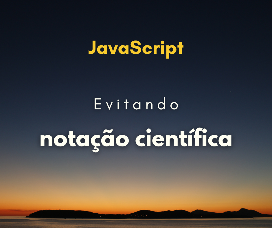 Como evitar notação científica em números grandes com JS