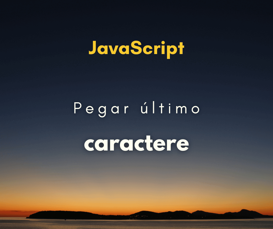 Como pegar o último caractere de um texto com JavaScript