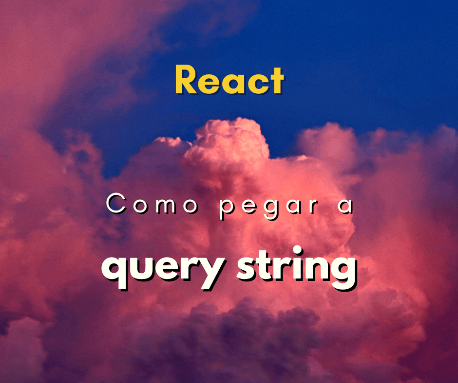 Como pegar a query string no React JS
