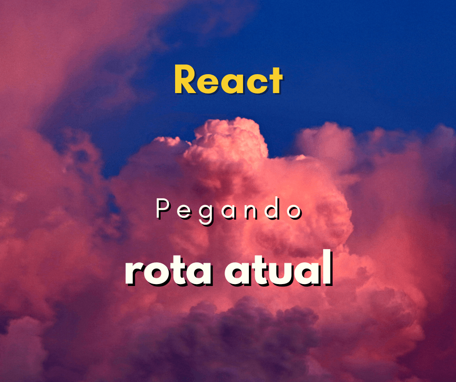 Como pegar a rota atual com React Router