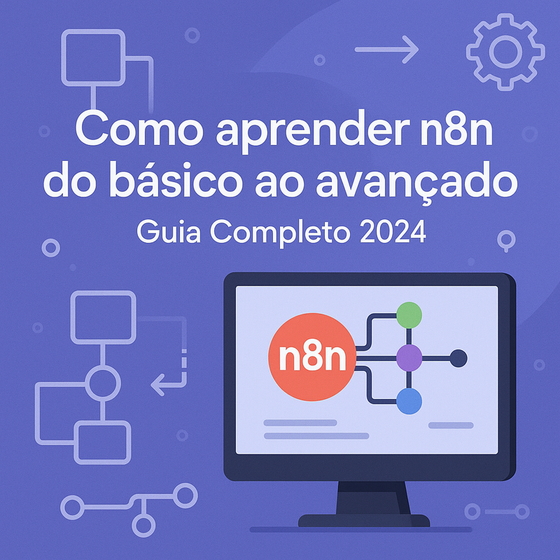 Como aprender n8n do básico ao avançado: Guia completo 2024