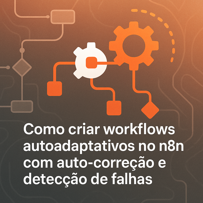 Como criar workflows autoadaptativos no n8n com auto-correção e detecção de falhas