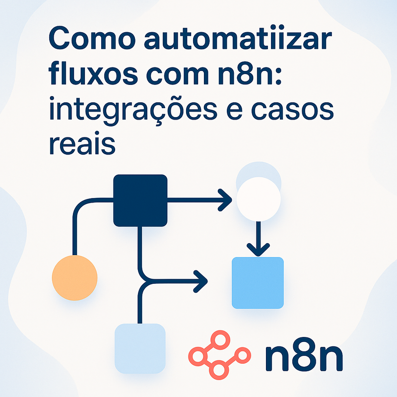 Como automatizar fluxos com n8n: integrações e casos reais