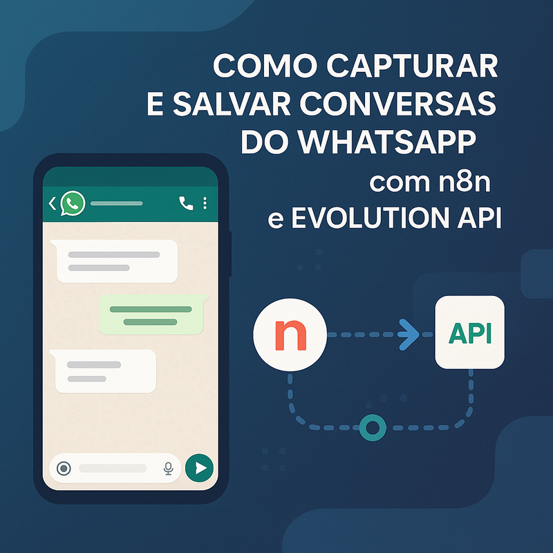 Como capturar e salvar conversas do WhatsApp com n8n e Evolution API