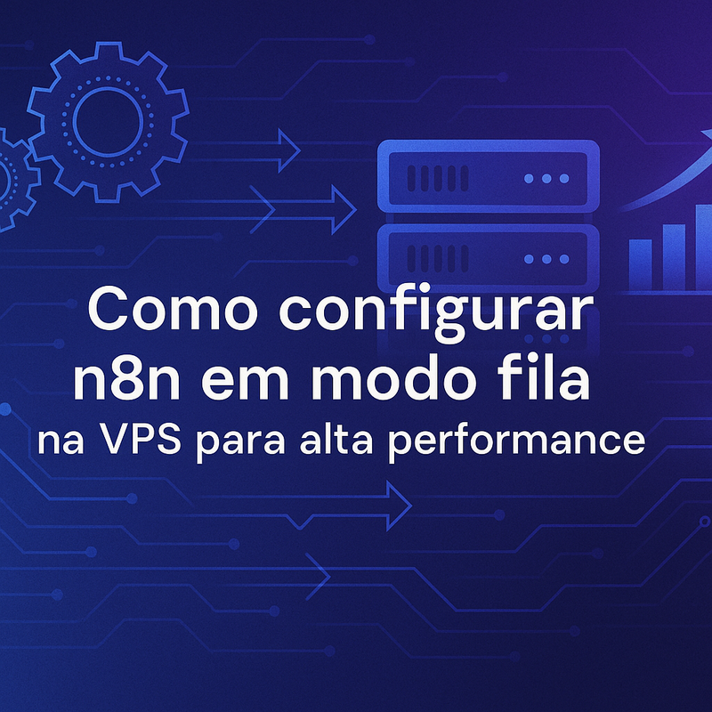 Como configurar n8n em modo fila na VPS para alta performance