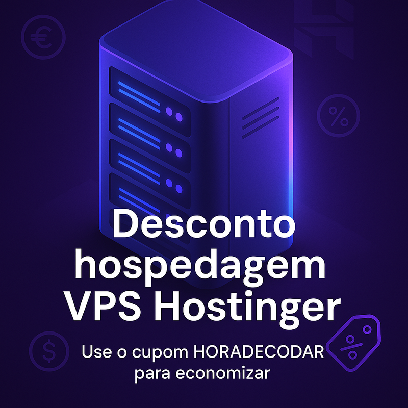 Desconto hospedagem VPS Hostinger: cupom HORADECODAR para economizar